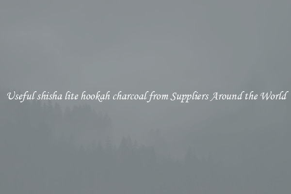 Useful shisha lite hookah charcoal from Suppliers Around the World