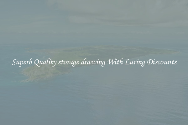 Superb Quality storage drawing With Luring Discounts