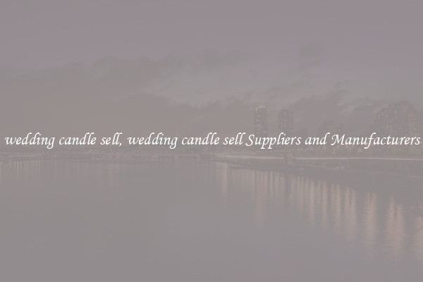 wedding candle sell, wedding candle sell Suppliers and Manufacturers