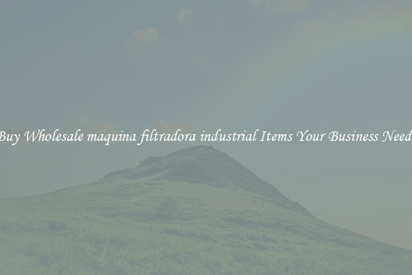 Buy Wholesale maquina filtradora industrial Items Your Business Needs