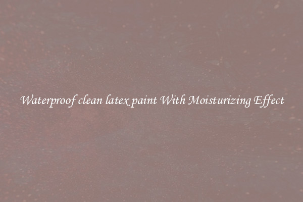 Waterproof clean latex paint With Moisturizing Effect
