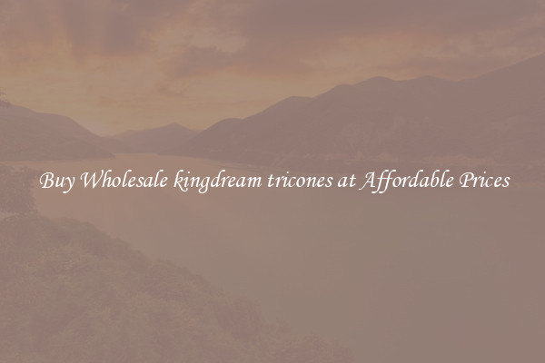 Buy Wholesale kingdream tricones at Affordable Prices
