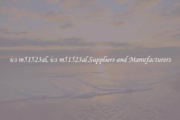 ics m51523al, ics m51523al Suppliers and Manufacturers