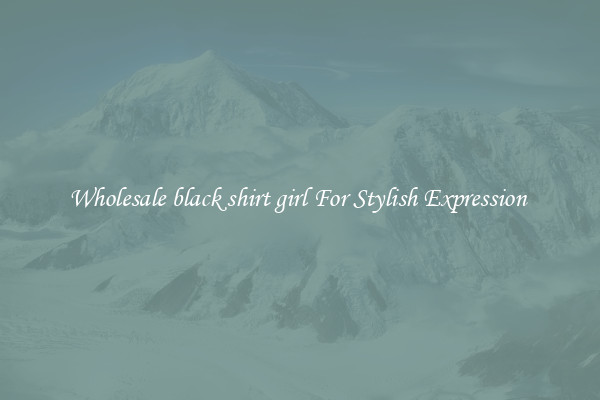 Wholesale black shirt girl For Stylish Expression 