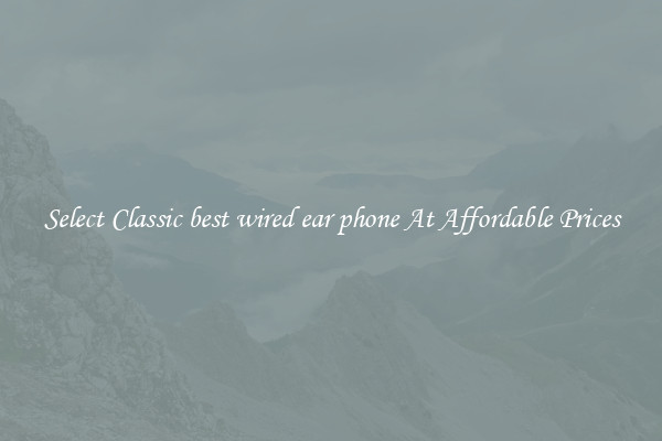 Select Classic best wired ear phone At Affordable Prices