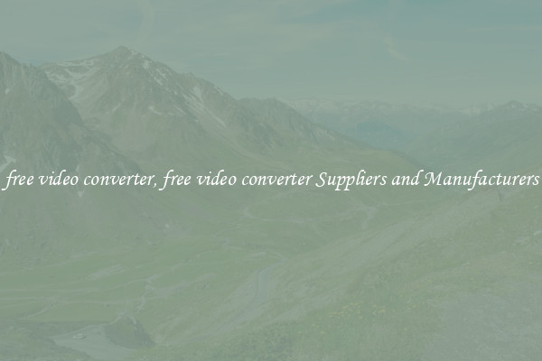 free video converter, free video converter Suppliers and Manufacturers