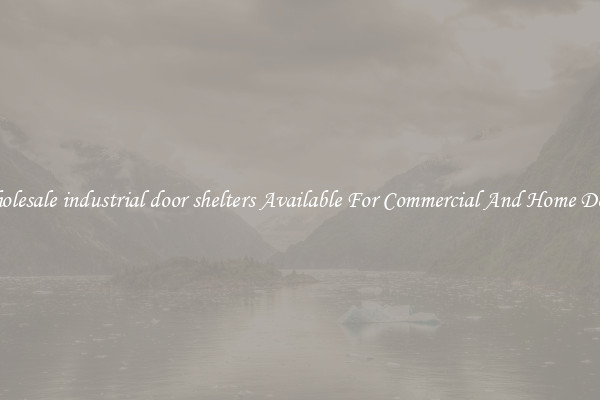Wholesale industrial door shelters Available For Commercial And Home Doors