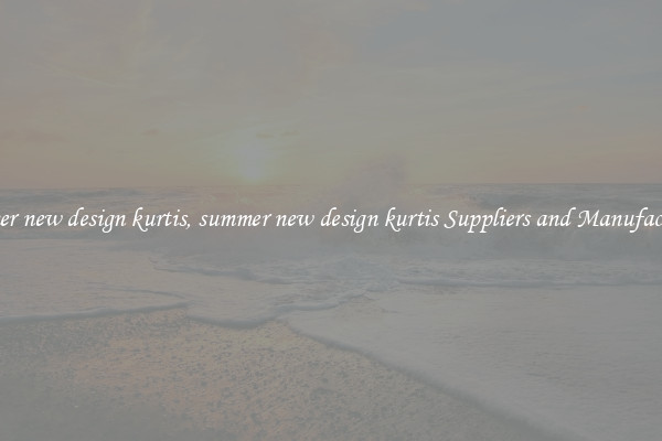 summer new design kurtis, summer new design kurtis Suppliers and Manufacturers