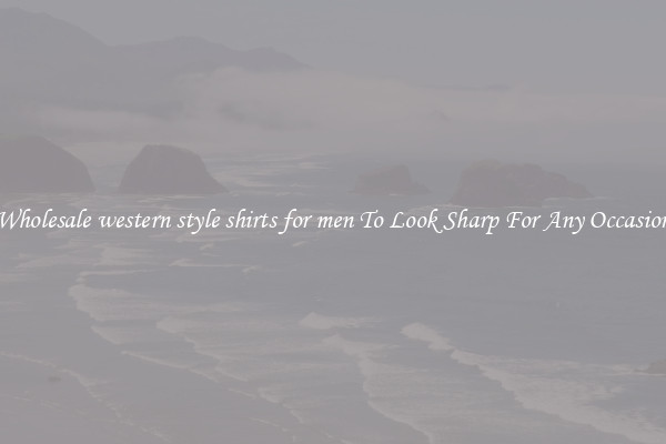 Wholesale western style shirts for men To Look Sharp For Any Occasion