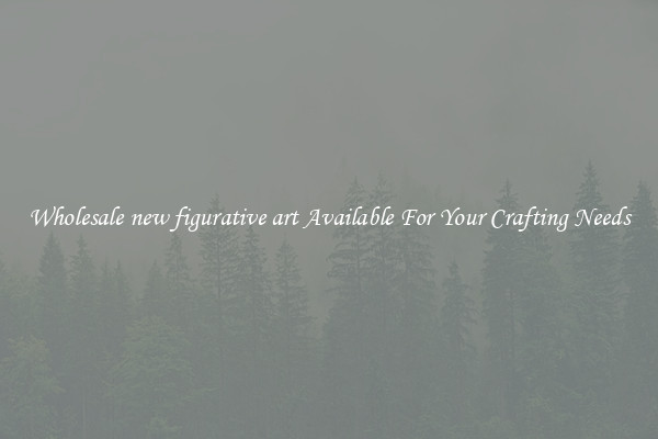 Wholesale new figurative art Available For Your Crafting Needs