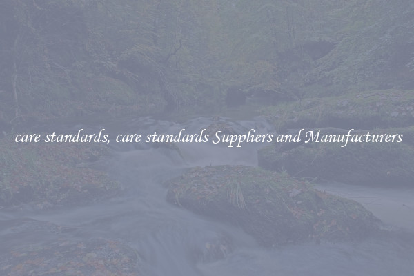 care standards, care standards Suppliers and Manufacturers