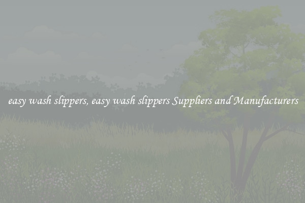easy wash slippers, easy wash slippers Suppliers and Manufacturers