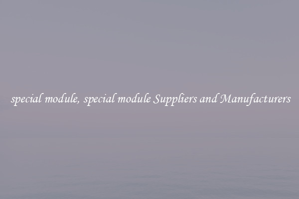 special module, special module Suppliers and Manufacturers
