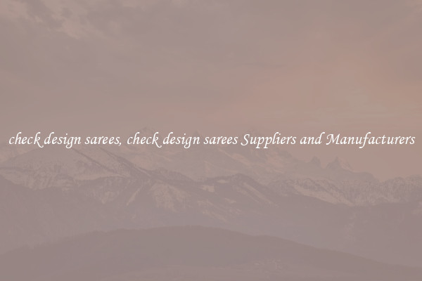 check design sarees, check design sarees Suppliers and Manufacturers