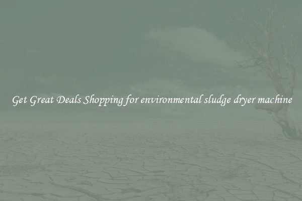 Get Great Deals Shopping for environmental sludge dryer machine