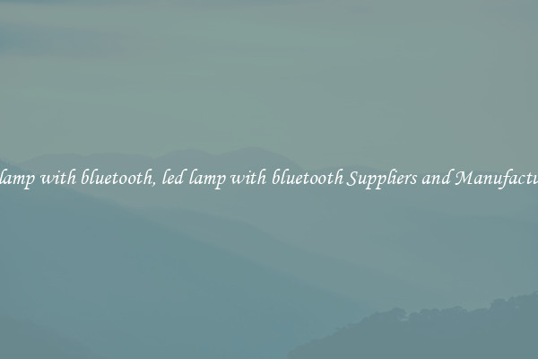 led lamp with bluetooth, led lamp with bluetooth Suppliers and Manufacturers