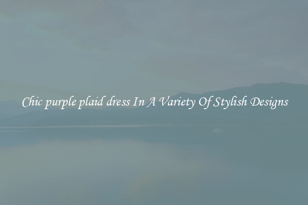 Chic purple plaid dress In A Variety Of Stylish Designs