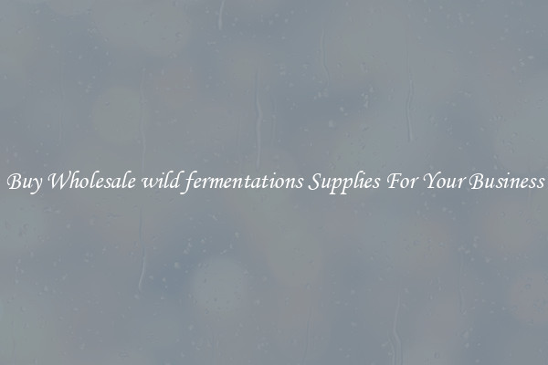Buy Wholesale wild fermentations Supplies For Your Business