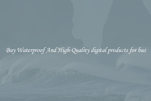 Buy Waterproof And High-Quality digital products for bus
