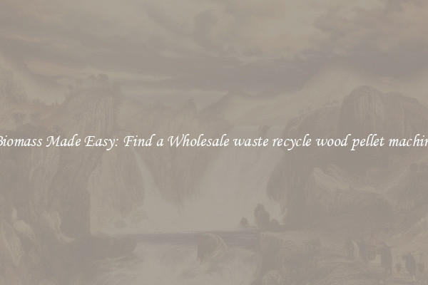  Biomass Made Easy: Find a Wholesale waste recycle wood pellet machine 