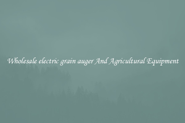 Wholesale electric grain auger And Agricultural Equipment