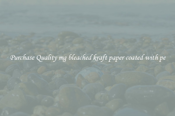 Purchase Quality mg bleached kraft paper coated with pe