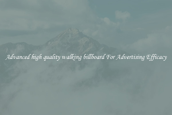 Advanced high quality walking billboard For Advertising Efficacy