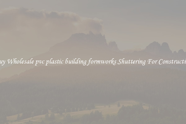 Buy Wholesale pvc plastic building formworks Shuttering For Construction