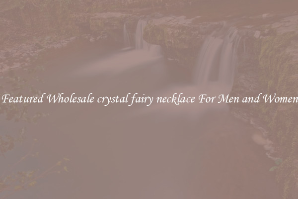 Featured Wholesale crystal fairy necklace For Men and Women