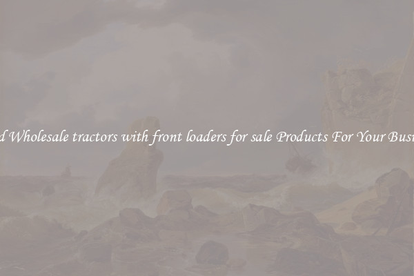 Find Wholesale tractors with front loaders for sale Products For Your Business