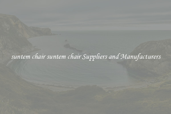 suntem chair suntem chair Suppliers and Manufacturers