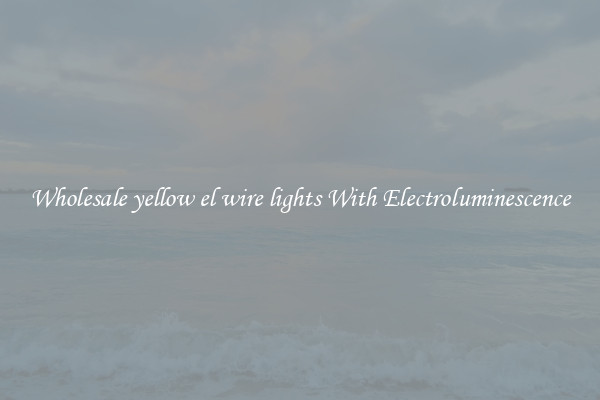 Wholesale yellow el wire lights With Electroluminescence