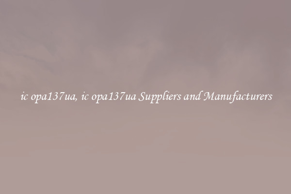 ic opa137ua, ic opa137ua Suppliers and Manufacturers