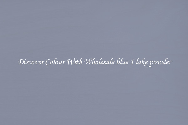 Discover Colour With Wholesale blue 1 lake powder