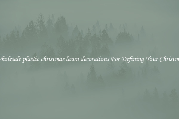 Wholesale plastic christmas lawn decorations For Defining Your Christmas