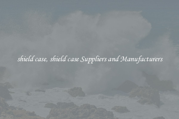 shield case, shield case Suppliers and Manufacturers