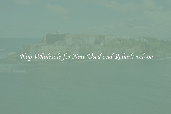 Shop Wholesale for New Used and Rebuilt velvoa