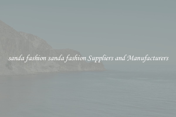 sanda fashion sanda fashion Suppliers and Manufacturers