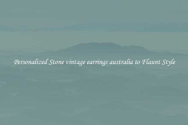 Personalized Stone vintage earrings australia to Flaunt Style