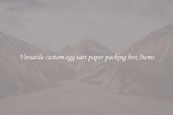 Versatile custom egg tart paper packing box Items