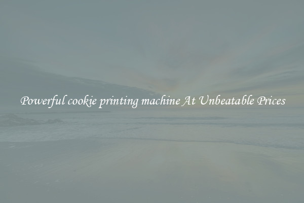 Powerful cookie printing machine At Unbeatable Prices