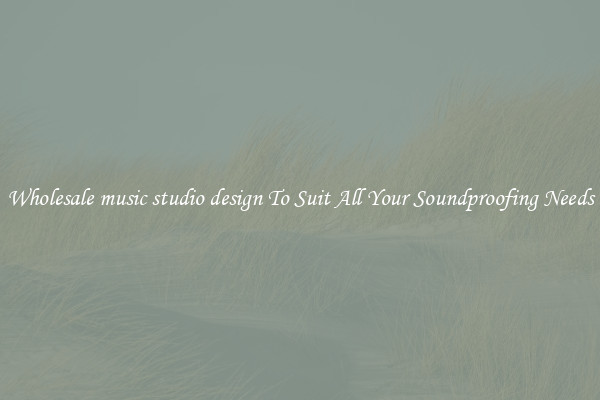 Wholesale music studio design To Suit All Your Soundproofing Needs