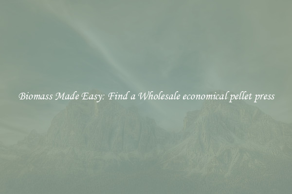  Biomass Made Easy: Find a Wholesale economical pellet press 
