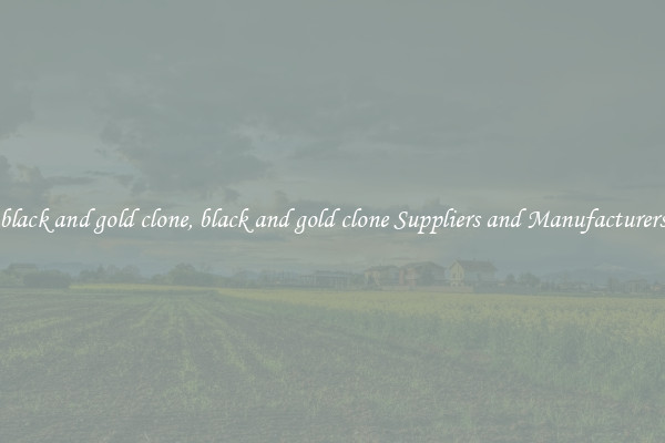 black and gold clone, black and gold clone Suppliers and Manufacturers
