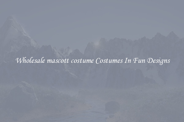 Wholesale mascott costume Costumes In Fun Designs