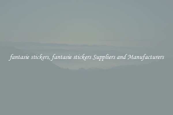 fantasie stickers, fantasie stickers Suppliers and Manufacturers