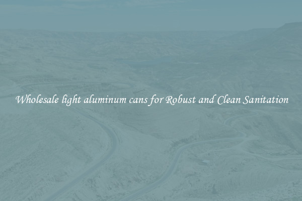 Wholesale light aluminum cans for Robust and Clean Sanitation